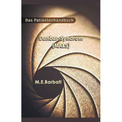Dunbar-Syndrom (MALS) - Das Patientenhandbuch, Taschenbuch von Mohammad E. Barbati, Vibert Miller