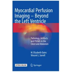 Myocardial Perfusion Imaging - Beyond the Left Ventricle, Fachbücher von Vincent L. Sorrell, M. Elizabeth Oates, Vincent L Sorrell, M Elizabeth Oates