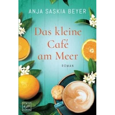 Das kleine Café am Meer, Taschenbuch von Anja Saskia Beyer, Tinte & Feder, 978-2-919807-18-5