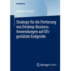 Strategie für die Portierung von Desktop-Business-Anwendungen auf iOS-gestützte Endgeräte, Fachbücher von Matthias Schmitz