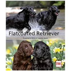 Flatcoated Retriever, Ratgeber von Rosemarie Wild, Yvonne Jaussi