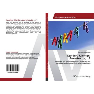 Kunden, Klienten, Anvertraute, ...?, Taschenbuch von Melanie Unterleuthner, AV Akademikerverlag, 978-3-639-45082-8
