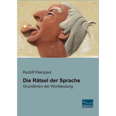 Die Rätsel der Sprache, Taschenbuch von Rudolf Kleinpaul, Fachbuchverlag Dresden, 978-3-95692-026-4