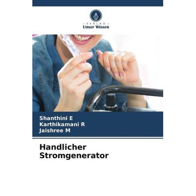 Handlicher Stromgenerator, Taschenbuch von Shanthini E.,Karthikamani R.,Jaishree M., Verlag Unser Wissen, 978-620-5-88162-0