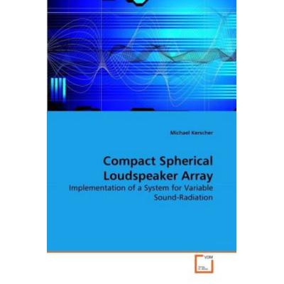 Kerscher, M: Compact Spherical Loudspeaker Array, Taschenbuch von Michael Kerscher, VDM, 978-3-639-27945-0