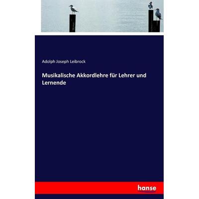 Musikalische Akkordlehre für Lehrer und Lernende -