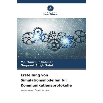 Erstellung von Simulationsmodellen für Kommunikationsprotokolle, Taschenbuch von Md. Tanzilur Rahman,Gurpreet Singh Saini, Verlag Unser Wissen,