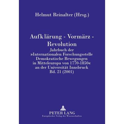 Aufklärung - Vormärz - Revolution, Taschenbuch von , Peter Lang GmbH, Internationaler Verlag der Wissenschaften, 978-3-631-38227-1