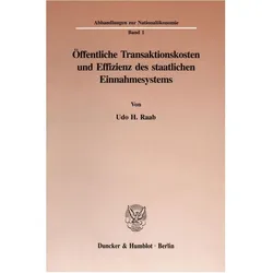 Öffentliche Transaktionskosten und Effizienz des staatlichen Einnahmesystems., Fachbücher von Udo H. Raab