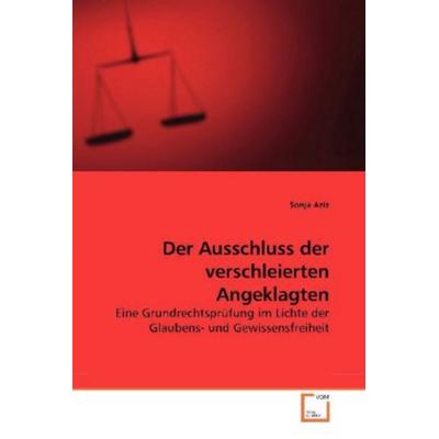 Aziz, S: Der Ausschluss der verschleierten Angeklagten, Taschenbuch von Sonja Aziz, VDM, 978-3-639-18808-0