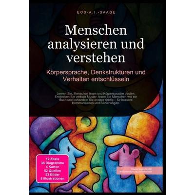 Menschen analysieren und verstehen: Körpersprache, Denkstrukturen und Verhalten entschlüsseln, Taschenbuch von D. Eos A. I. Saage, Epubli,