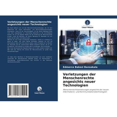 Verletzungen der Menschenrechte angesichts neuer Technologien, Taschenbuch von Edmerce Bakezi Bansakala, Verlag Unser Wissen, 978-620-4-36192-5