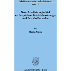 Neue Arbeitskampfmittel am Beispiel von Betriebsbesetzungen und Betriebsblockaden., Fachbücher von Martin Wesch