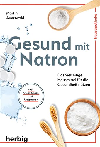 Martin Auerswald - Gesund mit Natron: Das vielseitige Hausmittel für die Gesundheit nutzen - Preis vom 15.10.2026 23:06:25 h