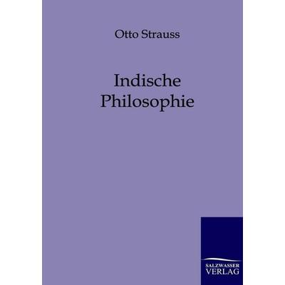 Indische Philosophie, Taschenbuch von Otto Strauss, Salzwasser, 978-3-86444-148-6