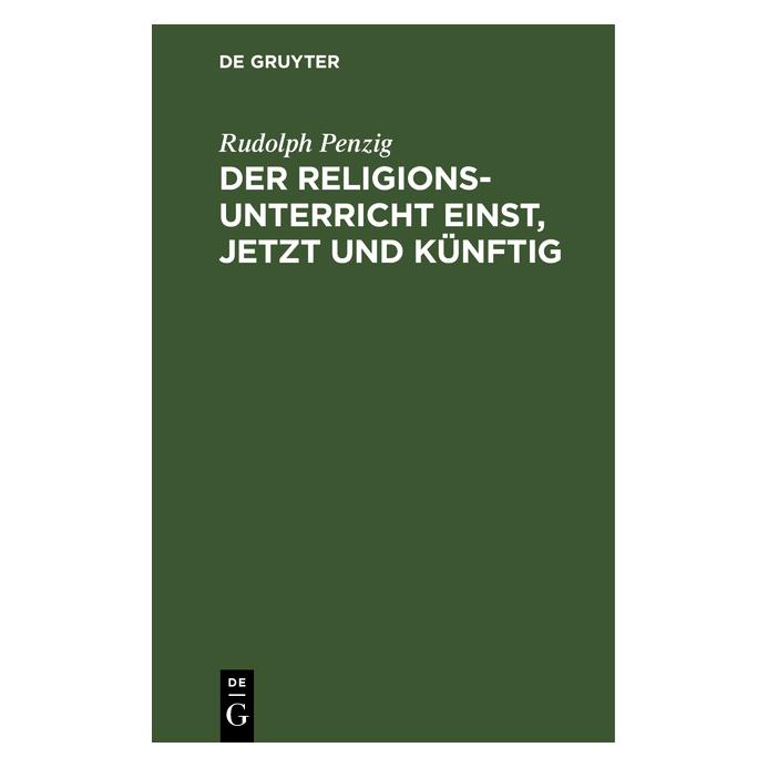 De Gruyter Penzig:Der Religionsunterricht einst, j (Deutsch, Hardcover, Rudolph Penzig) (67770145)