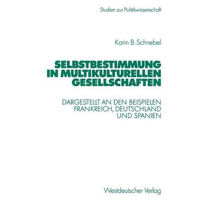 Selbstbestimmung in multikulturellen Gesellschaften, Taschenbuch von Karin Schnebel, VS Verlag für Sozialwissenschaften, 978-3-531-13877-0