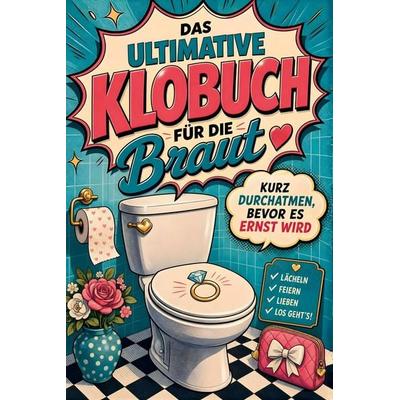 Das ultimative Klobuch für die Braut, Taschenbuch von Felix Krüger, Tiptop, 978-3-696-10243-2