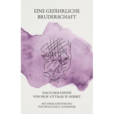 Eine gefährliche Bruderschaft, Taschenbuch von Wolfgang Franz Schreiner, Tredition, 978-3-384-55292-1