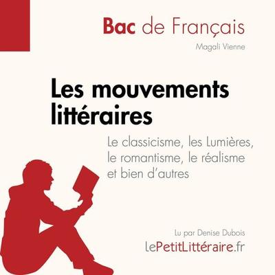 Les mouvements littéraires - Le classicisme, les Lumières, le romantisme, le réalisme et bien d'autres (Fiche de révision) - LePetitLitteraire,Magali