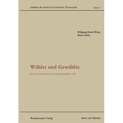 Wähler und Gewählte, Taschenbuch von Wolfgang Hirsch-Weber,Klaus Schütz, VS Verlag für Sozialwissenschaften, 978-3-322-97974-2