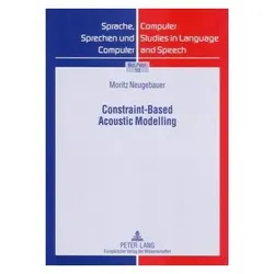 Constraint-Based Acoustic Modelling, Fachbücher von Moritz Neugebauer