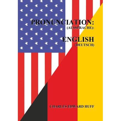 Pronunciation (Aussprache), Taschenbuch von Charles Edward Huff, BoD – Books on Demand, 978-3-7494-2153-4