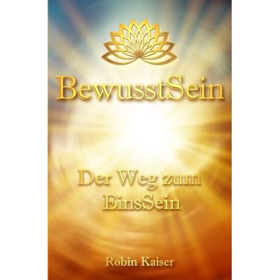BewusstSein, Taschenbuch von Robin Kaiser, Epubli, 978-3-7565-5247-4