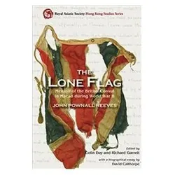 Lone Flag : Memoir of the British Consul in Macao During World War II, Sachbücher von John Pownall Reeves