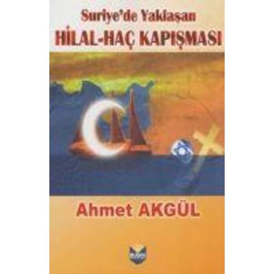 Suriyede Yaklasan Hilal - Hac Kapismasi, Taschenbuch von Ahmet Akgül, Bugra Yayinlari