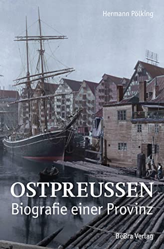 Hermann Pölking - Ostpreußen: Biografie einer Provinz - Preis vom 09.10.2026 07:28:09 h