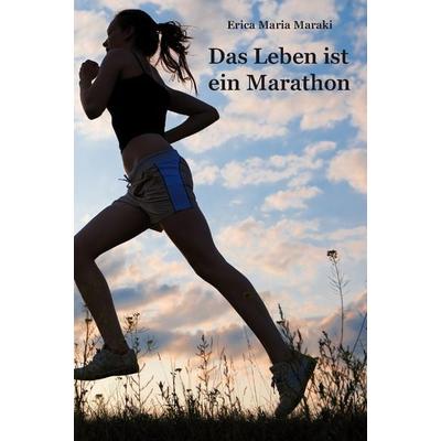 Das Leben ist ein Marathon, Taschenbuch von Erica Maria Maraki, Rediroma-Verlag, 978-3-9852727-1-6