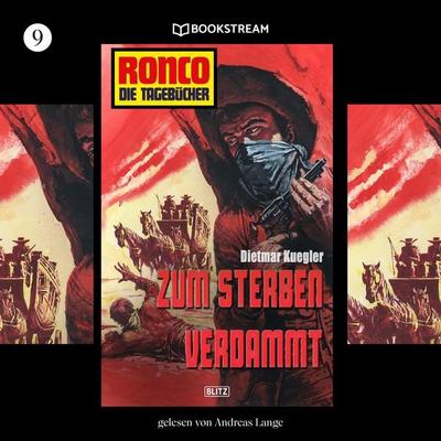 Ronco - Die Tagebücher, Folge 9: Zum Sterben verdammt - Dietmar Kuegler, Audio, 9783991097280