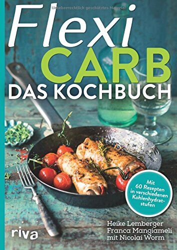 Heike Lemberger - Flexi-Carb - Das Kochbuch: Mit 60 Rezepten in verschiedenen Kohlenhydratstufen - Preis vom 04.10.2026 03:51:26 h