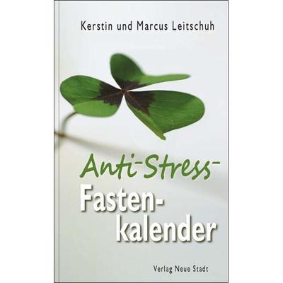 Anti-Stress-Fastenkalender, Taschenbuch von Marcus C. Leitschuh,Kerstin Leitschuh, Neue Stadt, 978-3-7346-1182-7