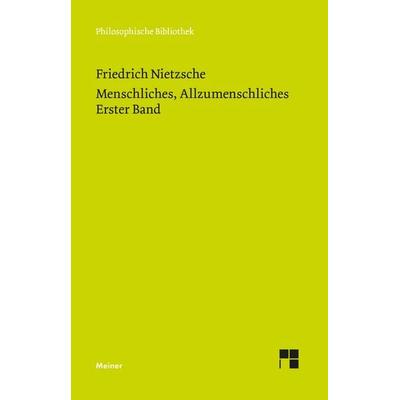 Menschliches, Allzumenschliches. Erster Band, Taschenbuch von Friedrich Nietzsche, Meiner, F, 978-3-7873-3821-4