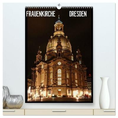 Frauenkirche Dresden (hochwertiger Premium Wandkalender 2026 DIN A2 hoch), Kunstdruck in Hochglanz