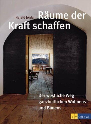 Harald Jordan - Räume der Kraft schaffen: Der westliche Weg des ganzheitlichen Wohnens - Preis vom 09.10.2026 07:28:09 h