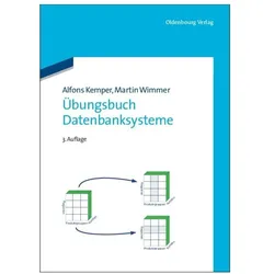 Übungsbuch Datenbanksysteme, Fachbücher von Alfons Kemper, Martin Wimmer