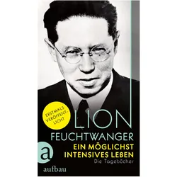 Ein möglichst intensives Leben, Belletristik von Lion Feuchtwanger