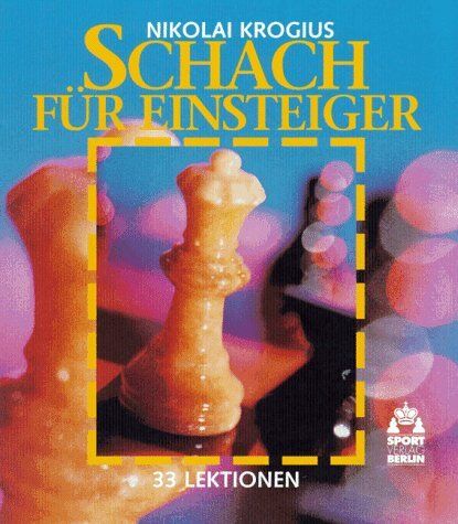 Nikolai Krogius - Schach für Einsteiger. 33 Lektionen - Preis vom 30.09.2026 22:30:23 h