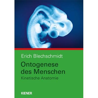 Ontogenese des Menschen, Gebundene Ausgabe von Erich Blechschmidt, Kiener, 978-3-943324-03-7
