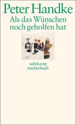 Peter Handke - Als das Wünschen noch geholfen hat (suhrkamp taschenbuch) - Preis vom 13.10.2026 11:25:28 h