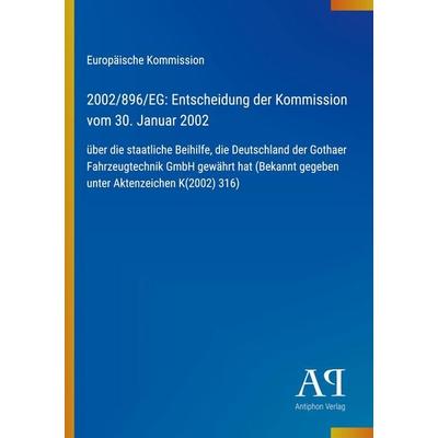 2002/896/EG: Entscheidung der Kommission vom 30. Januar 2002, Taschenbuch von Europäische Kommission, Antiphon Verlag, 978-3-387-70215-6
