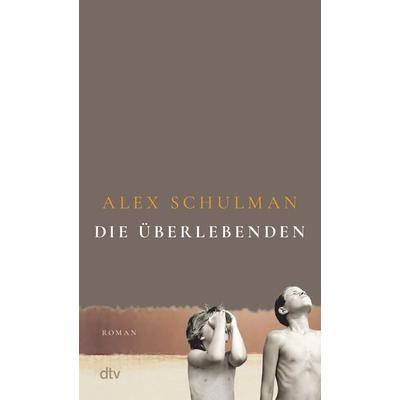 Die Überlebenden, Taschenbuch von Alex Schulman, dtv, 978-3-423-14853-5