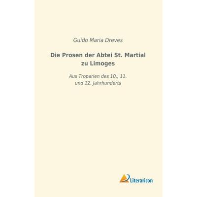 Die Prosen der Abtei St. Martial zu Limoges, Taschenbuch von , Literaricon, 978-3-96506-059-3