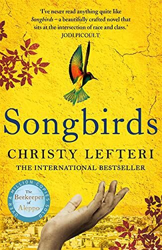 Christy Lefteri - Songbirds: The powerful, evocative Sunday Times bestseller from the author of The Beekeeper of Aleppo - Preis vom 10.10.2026 11:48:34 h