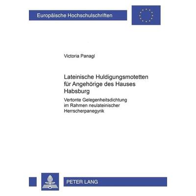 Panagl, V: Lateinische Huldigungsmotetten für Angehörige des -
