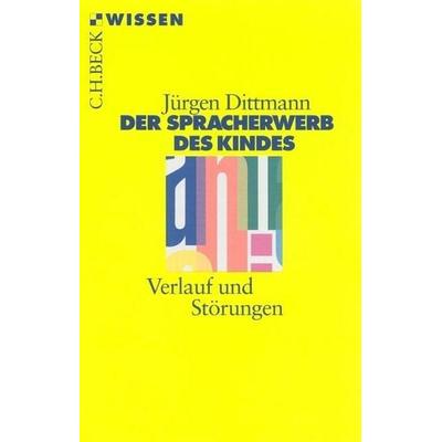 Der Spracherwerb des Kindes, Taschenbuch von Jürgen Dittmann, C.H. Beck