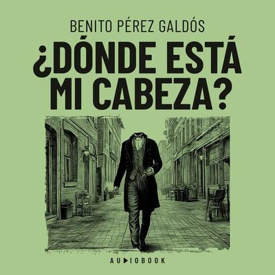 Donde está mi cabeza - Benito Perez Galdos, Audio, 4066004724690
